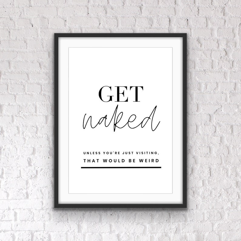 Get Naked, Bathroom Wall Decor, Bathroom Prints, Bathroom quotes, Bathroom Wall Art, Fun prints, Bathroom Art, Bathroom Signs image 1