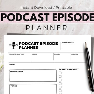 May include: A printable podcast episode planner with sections for podcast episode title, guest(s), episode number, duration, concept, introduction, topic 1, and a script checklist.