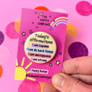 Today&#39;s Affirmations Badge | Mental health gift | Motivational Positive Quotes - Positive Pin Badge | Wellbeing Badge | Self love