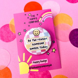 Be The Reason Someone Smiles Today Badge Mental health gift Motivational Positive Quotes Positive Pin Badge Wellbeing Badge image 1