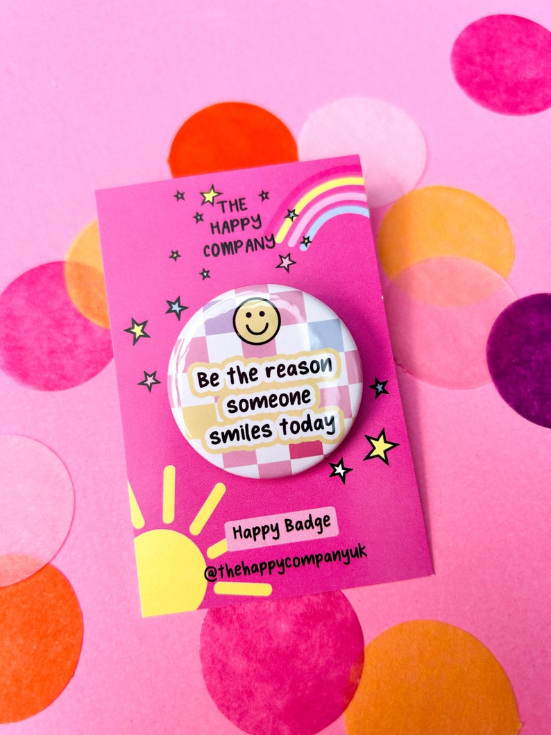 Be The Reason Someone Smiles Today Badge Mental health gift Motivational Positive Quotes Positive Pin Badge Wellbeing Badge image 1