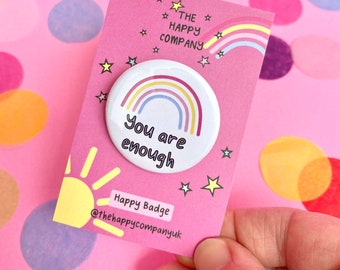 You are enough affirmation Pin Badge | Mental health gift | Motivational Positive Quotes - Positive Pin Badge | Wellbeing Badge