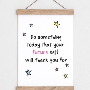 Do something you future self / Inspirational Prints / Affirmation wall art / positive affirmation / motivational quote / affirmation poster