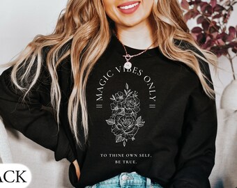 Magic Vibes Only Witchy Sweatshirt To Thine Own Self Be True Witchy Clothes Witchcraft Sweatshirt Gift For Witch Crewneck Sweatshirt