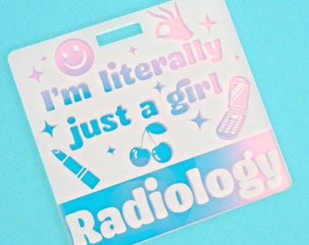 Custom - I'm Literally Just a Girl Badge Buddy: Iridescent Acrylic - Customizable Gift