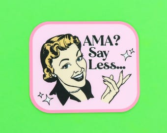 Funny Nurse Sticker - "AMA? Say Less" Waterproof Decal for Water Bottle Laptop Planner