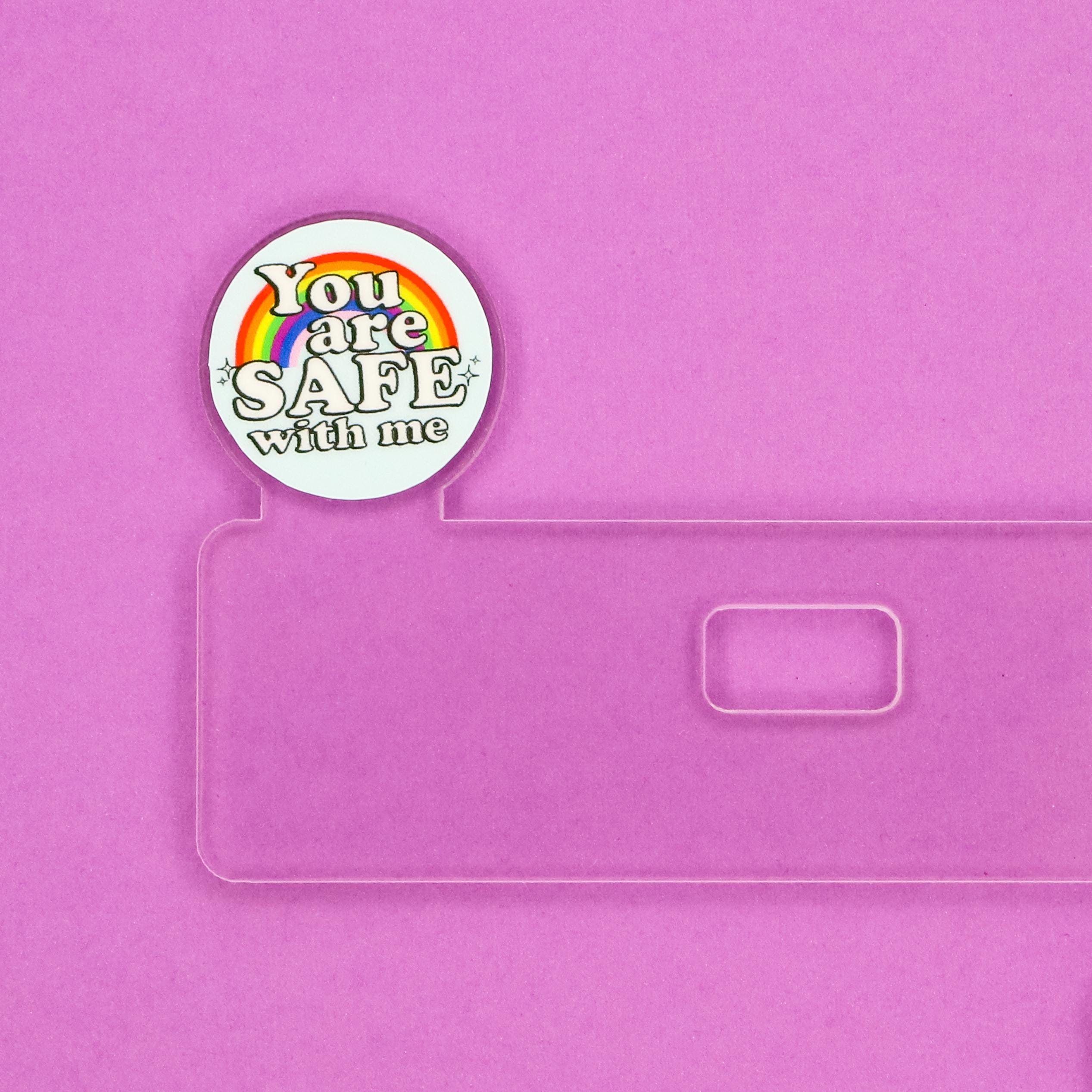 You Are Safe With Me Badge Topper - Acrylic Nurse ID Accessory