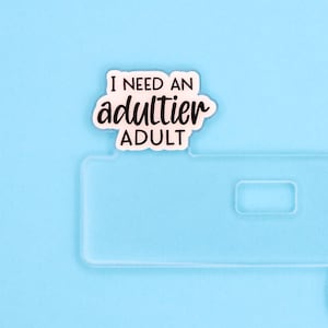 Badge Topper - I Need An Adultier Adult - Nurse Gift ID Accessories ER Medical ICU Nursing Flair
