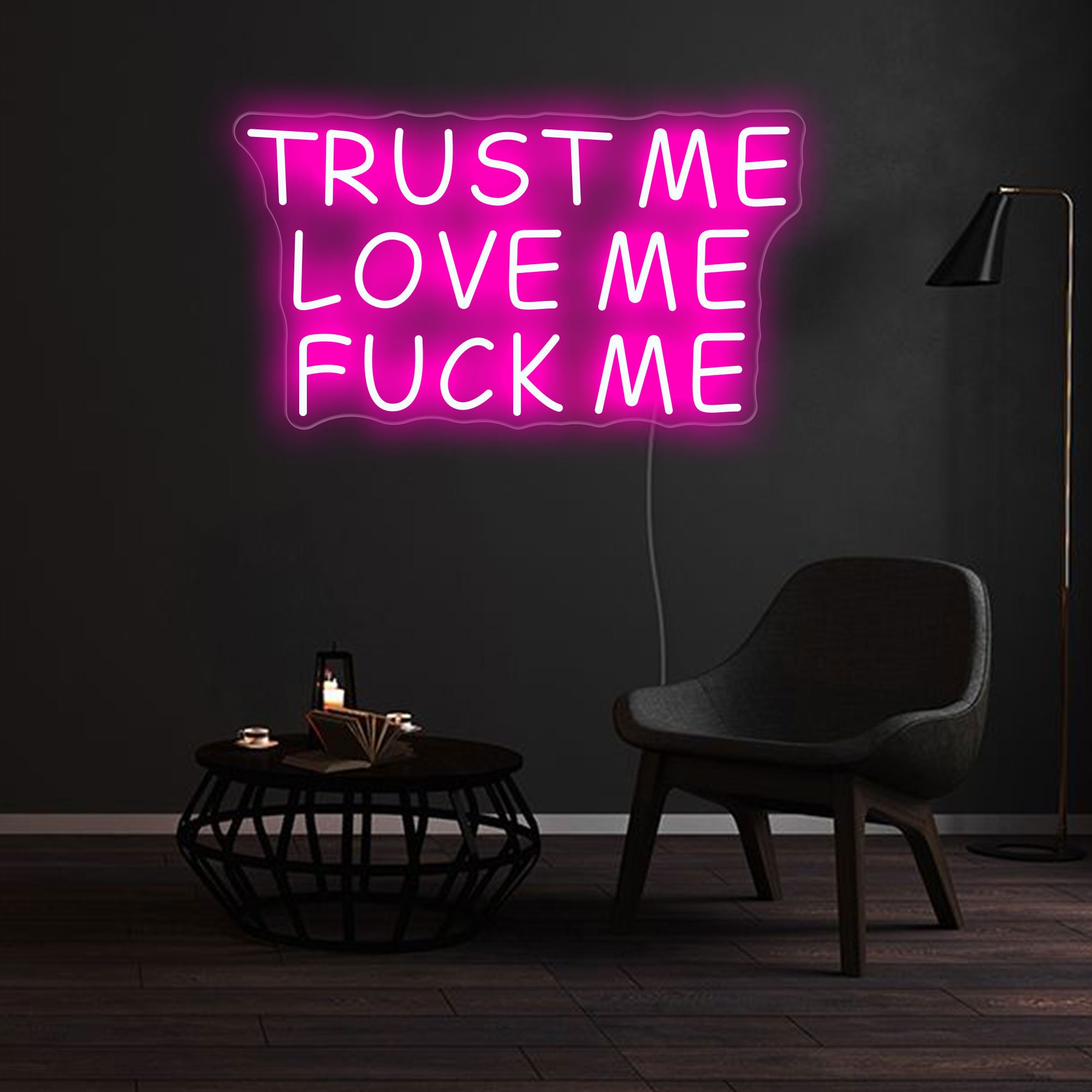 Trust Me Love Me Fuck Me Neon Sign - an Artistic and Eye
