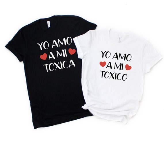 Yo Amo a mi Toxica T Shirt Yo Amo a mi Toxico T Shirt Yo Amo a