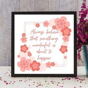 Always Believe That Something Wonderful Is About To Happen Wall Art | Digital Print | Inspiring Home Decoration | Instant Download