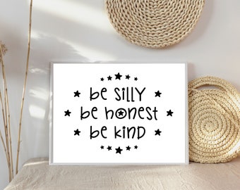 Seien Sie silly sein ehrlich sein Kind druckbare Wandkunst | Digitaler Download | Inspirierende Druck | Positive Spruch Home Decor | Inspirierender Gedanke