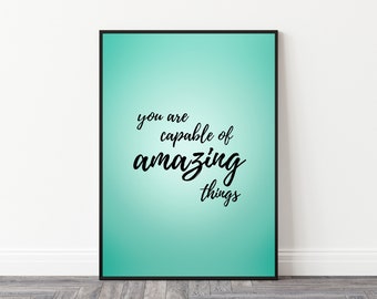 You Are Capable Of Amazing Things Wall Art | Digital Print | Inspiring Home Decoration | Instant Download | Positive Reminder Art