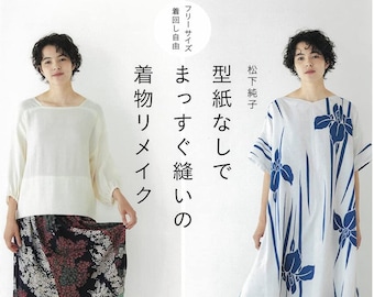 Straight sewing without patterns KIMONO REMAKE　- Japanese Sewing Craft Book