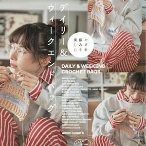 May include: A book cover titled Daily & Weekend Crochet Bags by Akiko Hinata, featuring three images of a person crocheting while wearing a grey sweatshirt over a red and white striped shirt. The text lists various crochet projects and techniques.