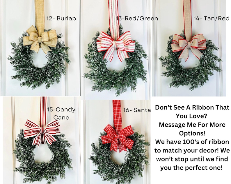 May include: A collection of Christmas wreaths with various ribbon styles. The wreaths are displayed on a white door. Ribbon options include burlap, red and green stripes, tan and red, candy cane stripes, and red gingham. Text on the image says "Don't See A Ribbon That You Love?"