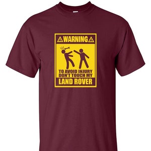 Don&#39;t Touch My Land Rover T-Shirt: British Engineering Gift