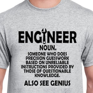 Funny Engineers T-shirt, Engineering Gift,  Engineers Graduation Gift, Fathers Day Gift
