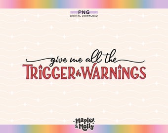 Give Me All The Trigger Warnings Reading Smut Png Dirty Book Lover Bookish Spicy Bookworm BookTok Stfuattdlagg Smutty Sublimation Design