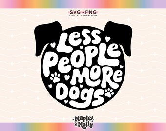 Less People More Dogs SVG PNG Dog Lover Dogs Over People Obsessed With My Dog Pet Mom Dog Mama Paw Veterinarian Pet Cut File Sublimation