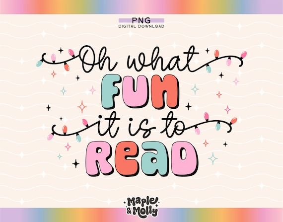 Oh What Fun It Is To Read Png Christmas Reading Book Lover Bookish BookTok Book Club Bookworm Audiobook Christmas Lights Bookmark Design