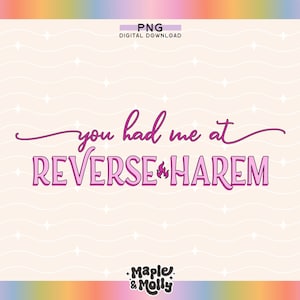May include: Pink text on a white background with a wavy pattern. The text reads "You had me at Reverse Harem".