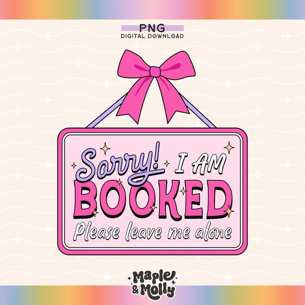 Sorry I am Booked Png Bookish Girlie Booked Up Dark Romance Reader Book Club Book Tropes Booktrovert Book Boyfriends Bookworm Book Lover