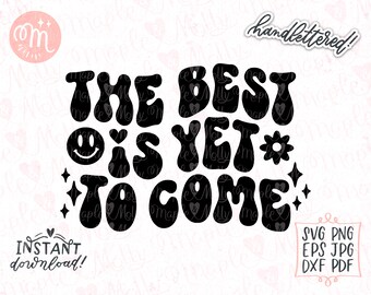 Best is Yet to Come svg, Boho svg, Inspirierende svg, Happy Face svg, Positive svg, Gute Vibes svg, Groovy svg, Retro svg, Wavy svg