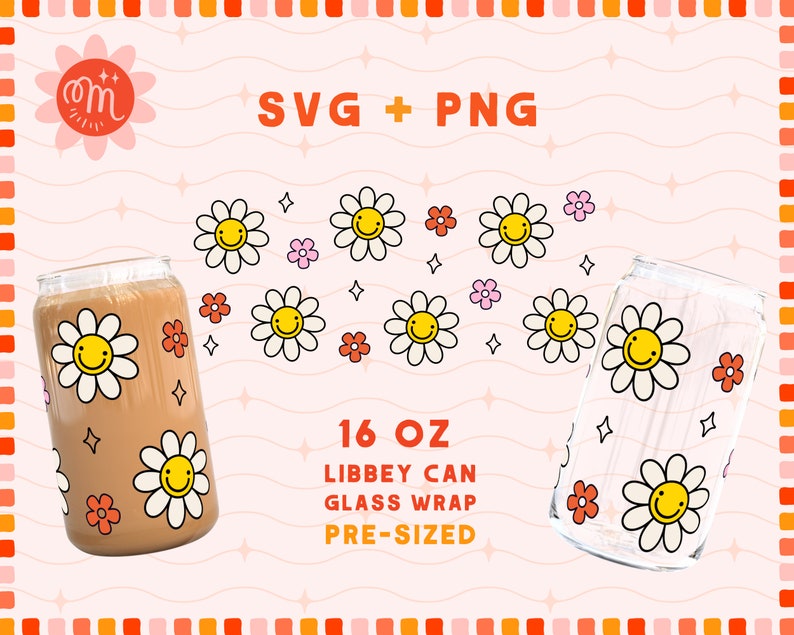 May include: Two 16 ounce Libbey glass can wraps with a pre-sized design featuring a white daisy with a yellow smiley face and pink and orange flowers. The text "SVG + PNG" and "16 oz Libbey Can Glass Wrap Pre-Sized" is also included in the image.