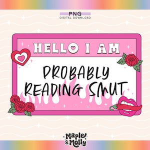 Puede incluir: Gráfico de descarga digital rosa y blanco con el texto "Hello I am Probably Reading Smut" con un corazón, una rosa y un chile.
