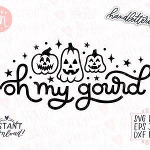 Oh My Gourd Svg, Pumpkin Svg, Fall Svg, Fall Vibes Svg, Funny Fall Svg, Fall Shirt Svg, Thanksgiving Svg, Halloween Svg, Funny Halloween Svg