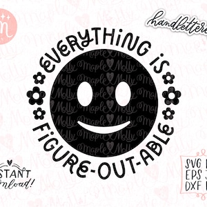 Tout est Figure-out-able Svg, Svg inspirant, Svg positif, Svg de motivation, Good Vibes Svg, Think Positive Svg, Flower Svg, Cricut