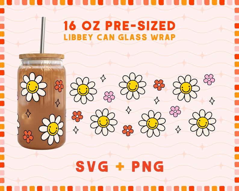 May include: A 16 oz pre-sized Libbey can glass wrap with a daisy and smiley face design. The wrap is in SVG and PNG format.