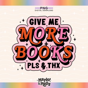 More Books Please Book Lover Png Bookish Babe Reading Png Book Tok Book Club Bookworm Audiobook Book Club TBR Gift for Librarian Sublimation