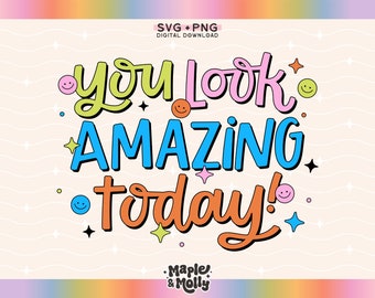May include: A colorful graphic design with the text "You look amazing today!" in a playful font. The design features stars, smiley faces, and a rainbow gradient background.