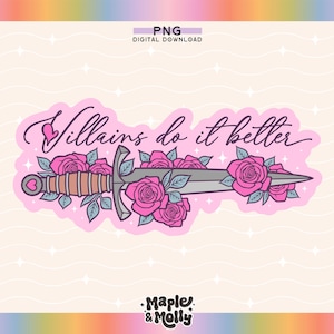 May include: Pink and white sticker with a dagger and roses. The text "Villains do it better" is written in a cursive font.