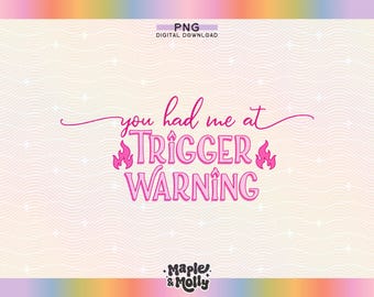 You Had Me At Trigger Warning Reading Smut Png Dirty Book Lover Bookish Spicy Literature BookTok Stfuattdlagg Smutty Kindle Sticker Design