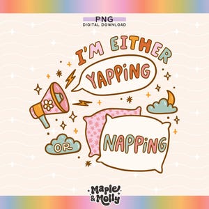 以下が含まれることがあります： メガホンと枕のピンクと白のイラストで、「I'm either yapping or napping」というテキストが書かれています。