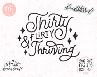 Thirty Flirty Thriving Svg, 30th Birthday Svg, Dirty Thirty Svg, Happy Birthday Svg, Birthday Queen Svg, Birthday Girl Svg, Birthday Svg