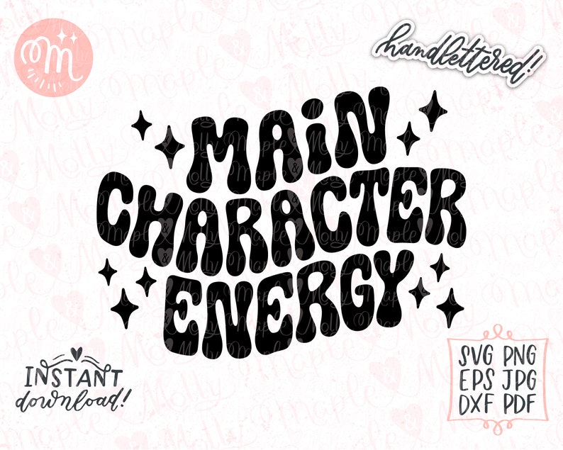 May include: Black and white digital download graphic with the text "MAIN CHARACTER ENERGY" in a retro, groovy font style. The text is surrounded by small stars. The text "handlettered!" appears in the top right corner. The text "INSTANT download!" appears in the bottom left corner. The text "SVG PNG EPS JPG DXF PDF" appears in the bottom right corner.