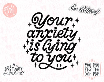 Your Anxiety Is Lying To You Svg, Mental Health Svg, Anxiety Svg, Introvert Svg, Mental Health Awareness, Self Love Svg, Positive Svg