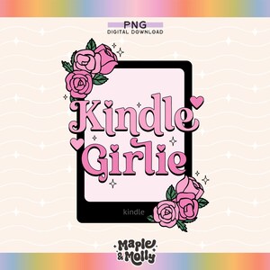 Kindle Girlie Png E-Reader Emotional Support Kindle Book Lover Bookish Babe Reading BookTok Bookworm Audiobook Book Club Endless TBR Library image 1