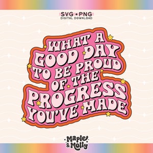 May include: Pink and orange retro-style graphic with the text "What a good day to be proud of the progress you've made". The graphic is decorated with yellow stars.