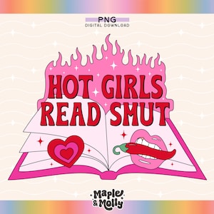 May include: A pink open book with flames on top. The book has the text "HOT GIRLS READ SMUT" in red letters. There is a red chili pepper coming out of a pink mouth on the right side of the book and a pink heart with a smaller pink heart inside on the left side of the book.