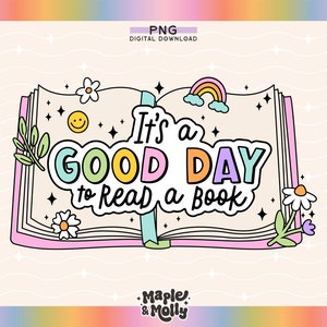 May include: A colorful illustration of an open book with the text "It's a GOOD DAY to Read a Book". The book is decorated with flowers, stars, a rainbow, and a smiley face.