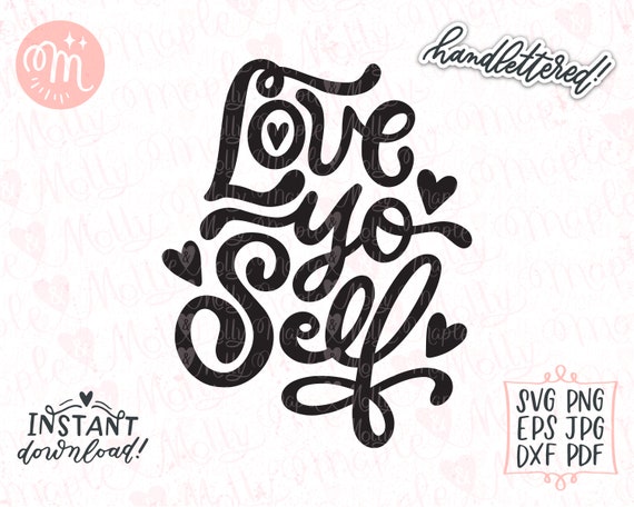 Love Yo Self Svg, Love Yourself Svg, Positive Svg, Motivational Svg, Mental Health Svg, Affirmation Svg, Self Love Svg Cricut Silhouette