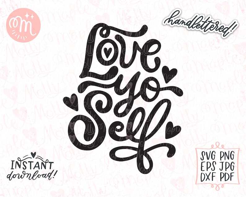 May include: Black and white hand-lettered design that says "Love yo self" with hearts around the text. The design is for digital download and includes SVG, PNG, EPS, JPG, DXF, and PDF files.