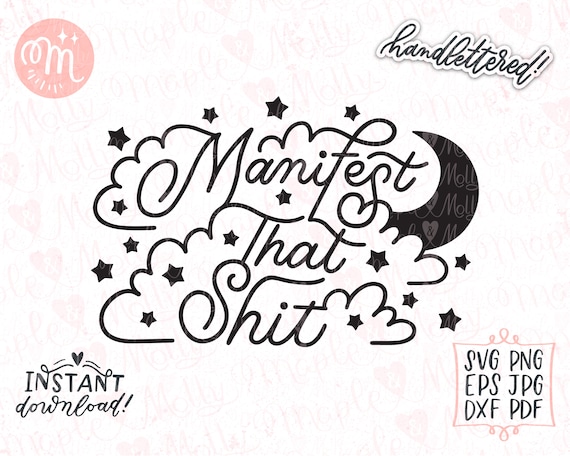 Manifest That Shit Svg, Celestial Svg, Mystical Moon Svg, Motivational Svg, Manifest Svg, Good Vibes Svg, Affirmations Svg, Positive Svg
