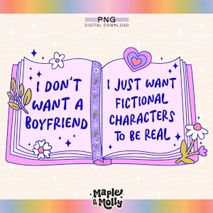 I Just Want Fictional Characters to be Real Book Lover Png Smut Spicy Book Bookish Reading Book Tok Book Club Bookworm Audiobook Bookmark