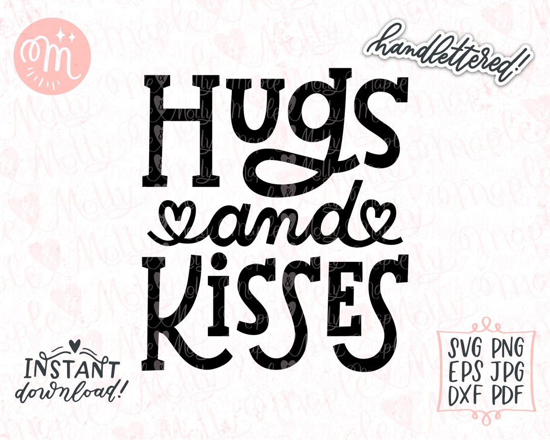 Hugs and Kisses Svg, Valentines Svg, Valentines Day Svg, Love Svg